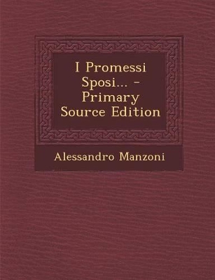Cover of I Promessi Sposi... - Primary Source Edition