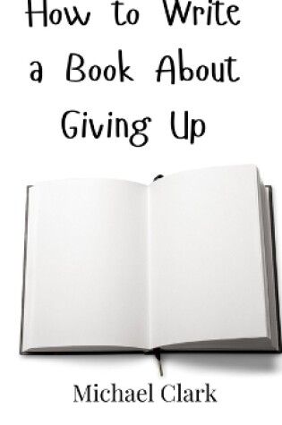 Cover of How to Write a Book About Giving Up