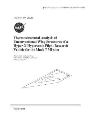 Book cover for Thermostructural Analysis of Unconventional Wing Structures of a Hyper-X Hypersonic Flight Research Vehicle for the Mach 7 Mission