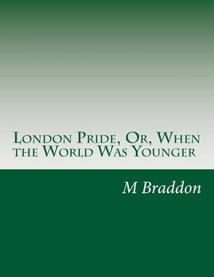 Book cover for London Pride, Or, When the World Was Younger