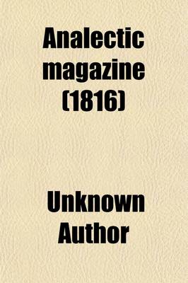 Book cover for Analectic Magazine (Volume 8); Comprising Original Reviews, Biography, Analytical Abstracts of New Publications, Translations from French Journals, and Selections from the Most Esteemed British Review