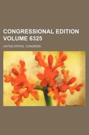 Cover of Congressional Edition Volume 6325