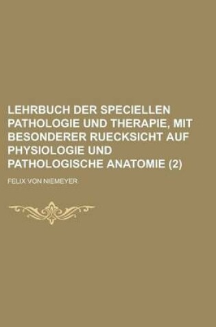 Cover of Lehrbuch Der Speciellen Pathologie Und Therapie, Mit Besonderer Ruecksicht Auf Physiologie Und Pathologische Anatomie (2)