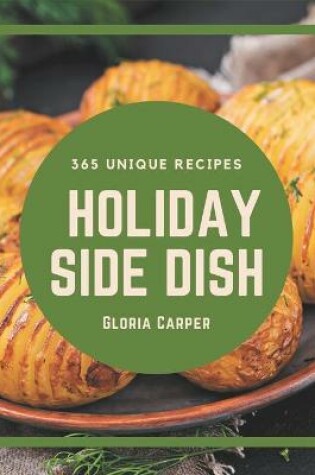 Cover of 365 Unique Holiday Side Dish Recipes