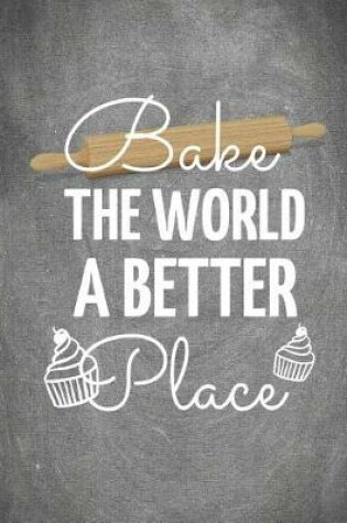 Cover of Bake the World a Better Place