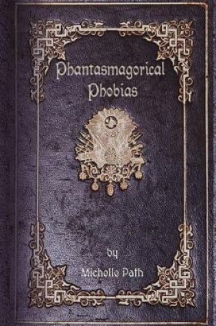 Cover of Phantasmagorical Phobias