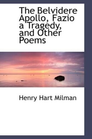 Cover of The Belvidere Apollo, Fazio a Tragedy, and Other Poems