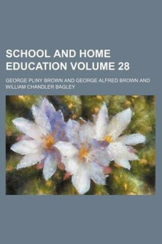 Cover of School and Home Education Volume 28