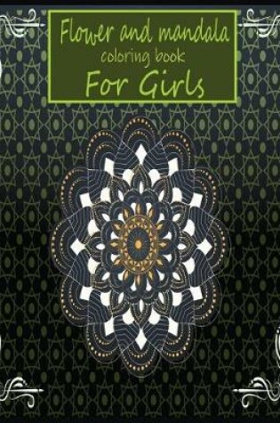 Cover of Flower and mandala coloring book for girls