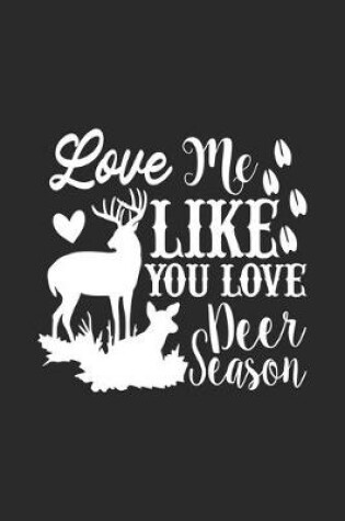 Cover of Love Me Like You Love Deer Season