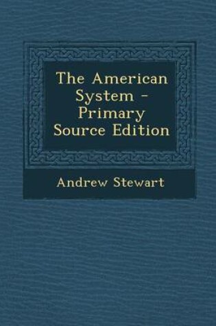 Cover of The American System - Primary Source Edition