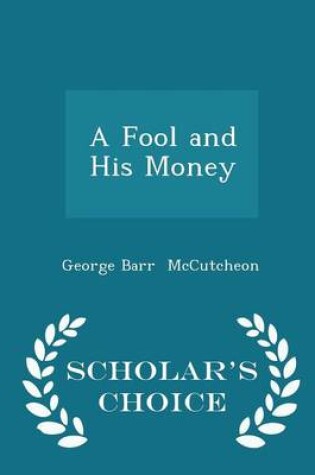 Cover of A Fool and His Money - Scholar's Choice Edition