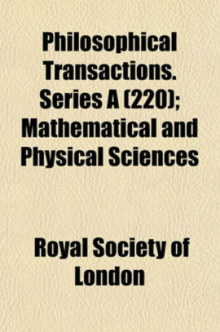 Cover of Philosophical Transactions. Series a (220); Mathematical and Physical Sciences