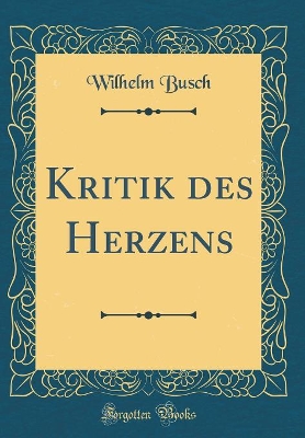 Book cover for Kritik Des Herzens (Classic Reprint)