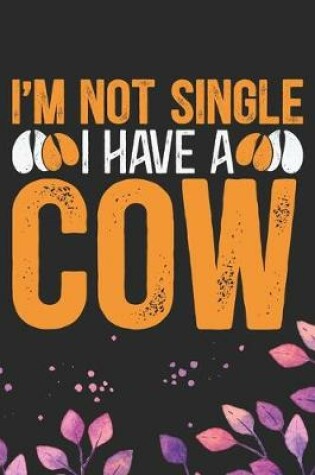 Cover of I'm Not Single I Have a Cow