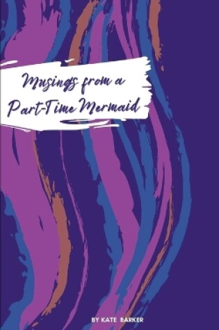 Cover of Musings from a Part-Time Mermaid