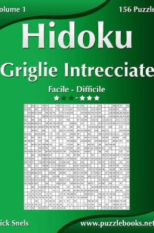 Cover of Hidoku Griglie Intrecciate - Da Facile a Difficile - Volume 1 - 156 Puzzle