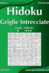 Book cover for Hidoku Griglie Intrecciate - Da Facile a Difficile - Volume 1 - 156 Puzzle