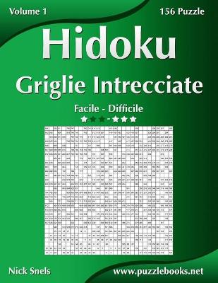 Cover of Hidoku Griglie Intrecciate - Da Facile a Difficile - Volume 1 - 156 Puzzle