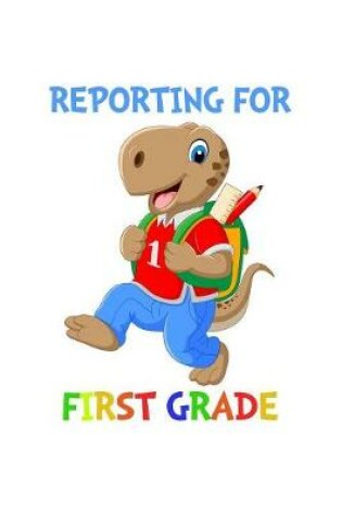 Cover of Reporting For 1st Grade