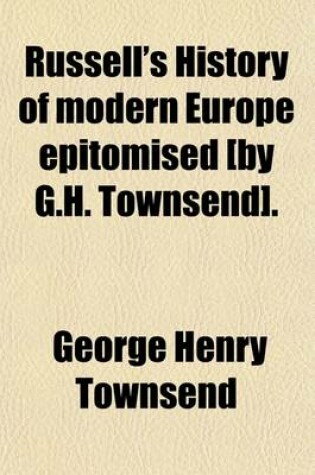 Cover of Russell's History of Modern Europe Epitomised [By G.H. Townsend].