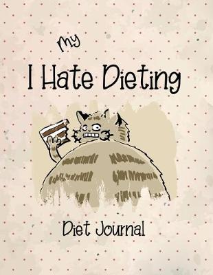 Book cover for My I Hate Dieting Diet Journal