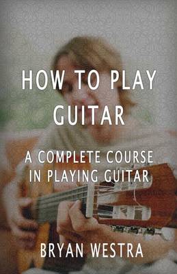 Book cover for How To Play Guitar