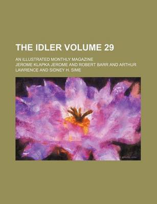 Book cover for The Idler Volume 29; An Illustrated Monthly Magazine