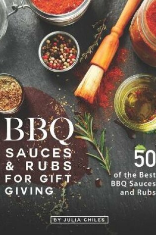 Cover of BBQ Sauces and Rubs for Gift Giving