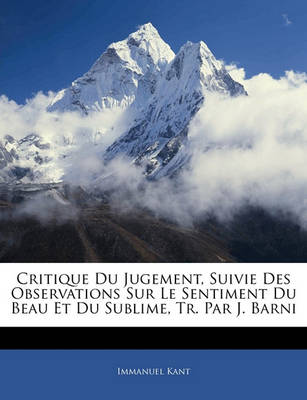 Book cover for Critique Du Jugement, Suivie Des Observations Sur Le Sentiment Du Beau Et Du Sublime, Tr. Par J. Barni