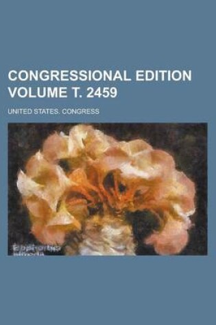 Cover of Congressional Edition Volume . 2459