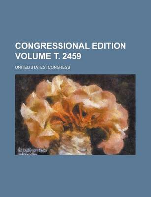 Book cover for Congressional Edition Volume . 2459