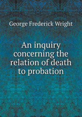 Book cover for An inquiry concerning the relation of death to probation