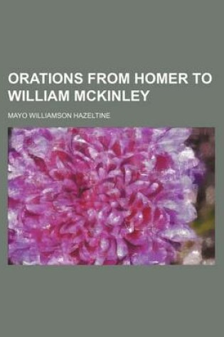 Cover of Orations from Homer to William McKinley (Volume 13)