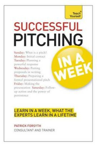 Cover of Successful Pitching for Business in a Week: Teach Yourself