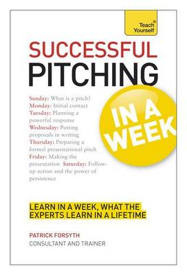 Cover of Successful Pitching for Business in a Week: Teach Yourself