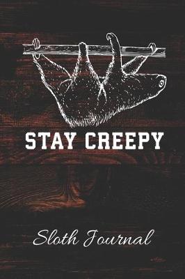 Book cover for STAY CREEPY Sloth Journal