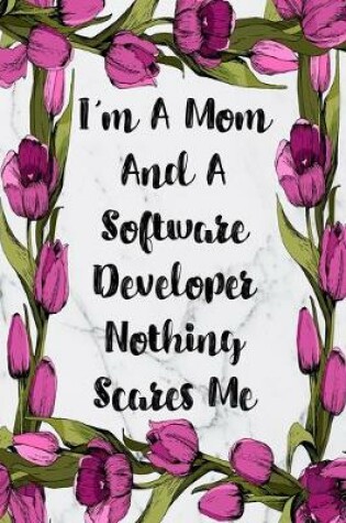 Cover of I'm A Mom And A Software Developer Nothing Scares Me