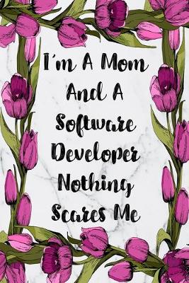 Book cover for I'm A Mom And A Software Developer Nothing Scares Me