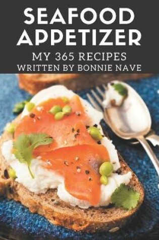 Cover of My 365 Seafood Appetizer Recipes