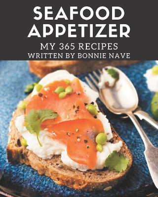 Book cover for My 365 Seafood Appetizer Recipes