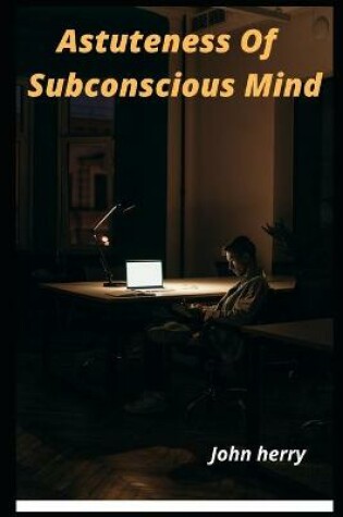 Cover of Astuteness Of Subconscious Mind