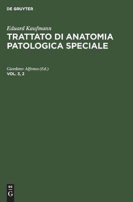 Cover of Eduard Kaufmann: Trattato Di Anatomia Patologica Speciale. Vol. 3, 2