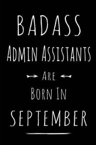 Cover of Badass Admin Assistants Are Born In September