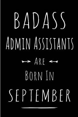 Book cover for Badass Admin Assistants Are Born In September