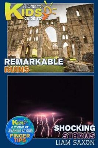 Cover of A Smart Kids Guide to Shocking Storms and Remarkable Ruins