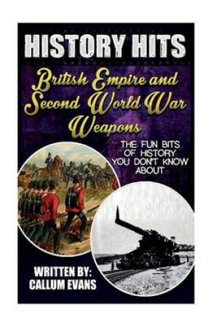 Cover of The Fun Bits of History You Don't Know about British Empire and Second World War Weapons