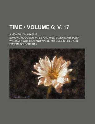 Book cover for Time (Volume 6; V. 17); A Monthly Magazine