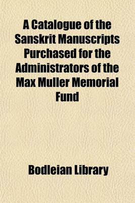 Book cover for A Catalogue of the Sanskrit Manuscripts Purchased for the Administrators of the Max Muller Memorial Fund