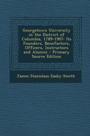 Cover of Georgetown University in the District of Columbia, 1789-1907